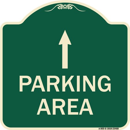 Signmission Parking Area with Ahead Arrow Heavy-Gauge Aluminum Architectural Sign, 18" x 18", G-1818-23468 A-DES-G-1818-23468